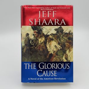 The Glorious Cause by Shaara, Jeff
