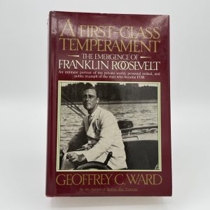 A First-Class Temperament: The Emergence of Franklin Roosevelt by Ward, Geoffrey C