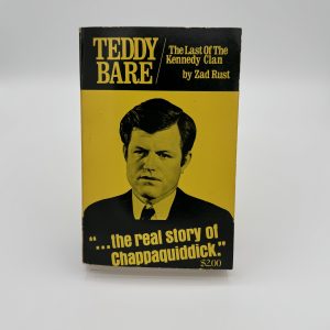 Teddy Bare: The Last of the Kennedy Clan; "the real story of Chappaquiddick." by Rust, Zad
