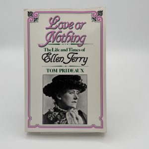Love or Nothing the Life and Times of Ellen Terry by Prideaux, Tom