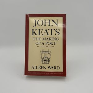 John Keats: The Making of a Poet, revised edition by Ward, Aileen