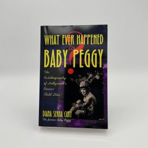 What Ever Happened to Baby Peggy? by Cary, Diana Serra