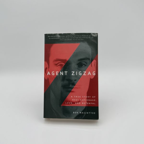 Agent Zigzag: a true story of Nazi espionage, love, and betrayal by Macintyre, Ben