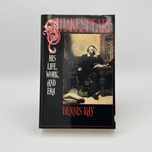 Shakespeare: His life, work, and era by Kay, Dennis
