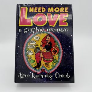 Need More Love: A graphic Memoir by Crumb, Aine Kominsky