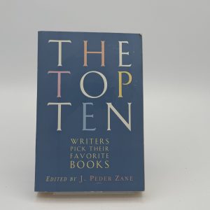 The Top Ten: Writers Pick their Favorite Books by Zane, J. Peder ed.